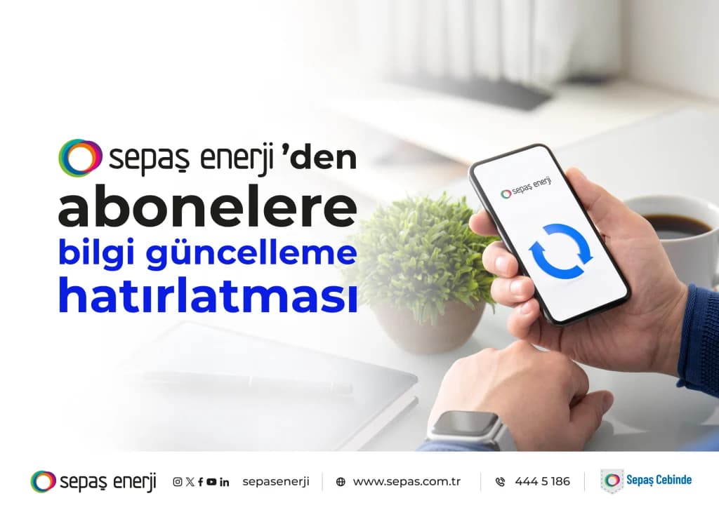 Sepaş Enerji abonelerine bilgi güncelleme çağrısı